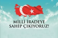 MİLLİ İRADEYE SAHİP ÇIKIYORUZ