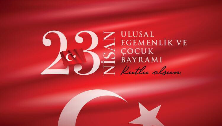 23 Nisan Ulusal Egemenlik ve Çocuk Bayramı Kutlu Olsun